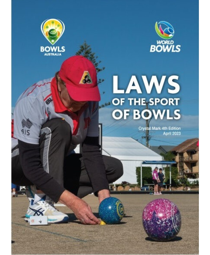 LAWS OF THE SPORT OF BOWLS - CRYSTAL MARK FOURTH EDITION APRIL 2023